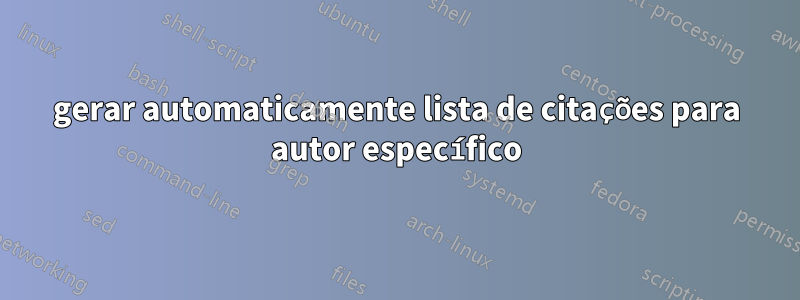 gerar automaticamente lista de citações para autor específico