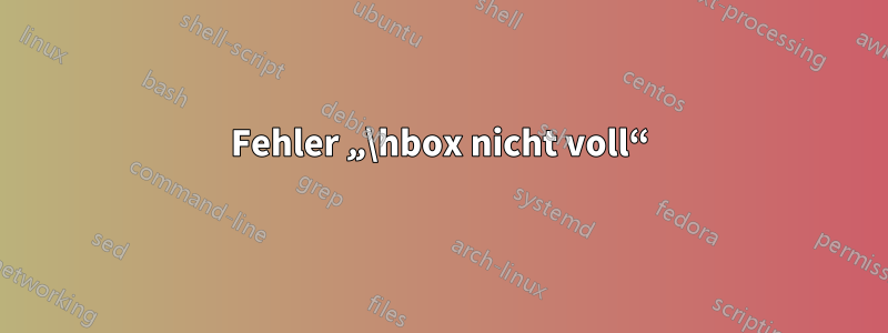 Fehler „\hbox nicht voll“