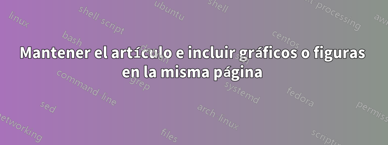 Mantener el artículo e incluir gráficos o figuras en la misma página