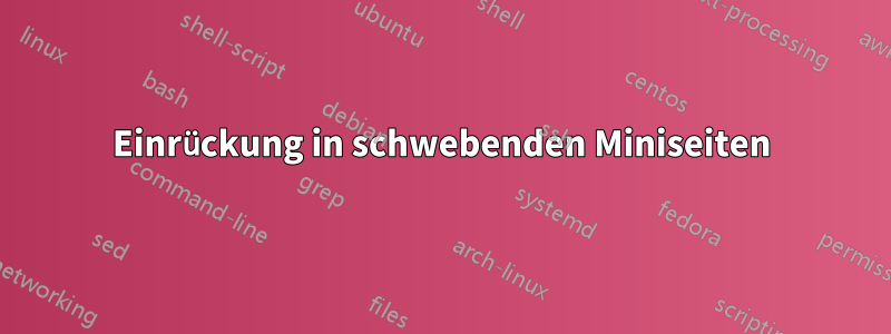 Einrückung in schwebenden Miniseiten