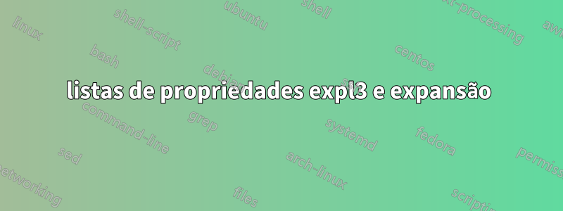 listas de propriedades expl3 e expansão