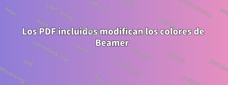 Los PDF incluidos modifican los colores de Beamer 