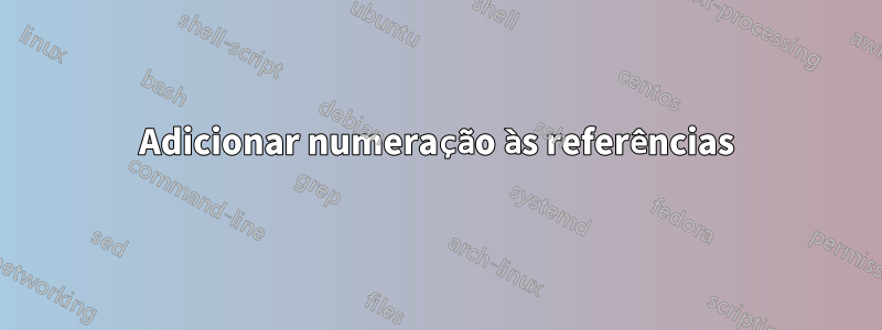 Adicionar numeração às referências