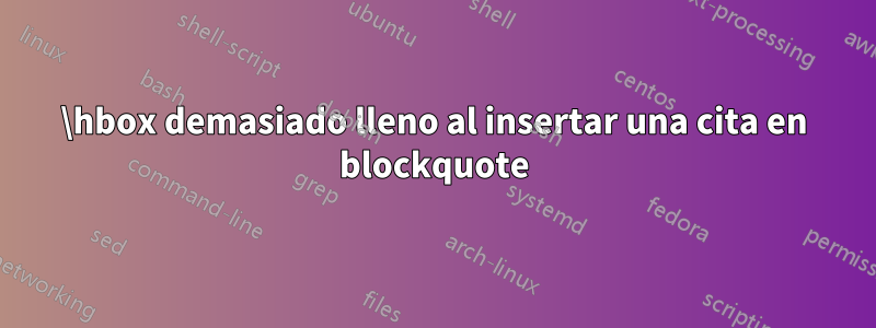 \hbox demasiado lleno al insertar una cita en blockquote