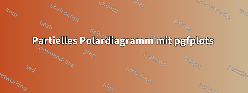 Partielles Polardiagramm mit pgfplots