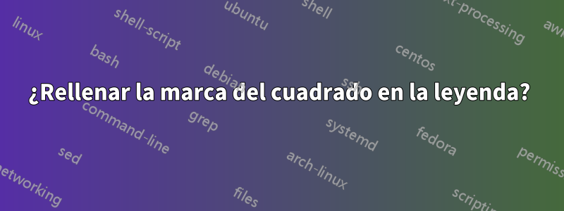 ¿Rellenar la marca del cuadrado en la leyenda?