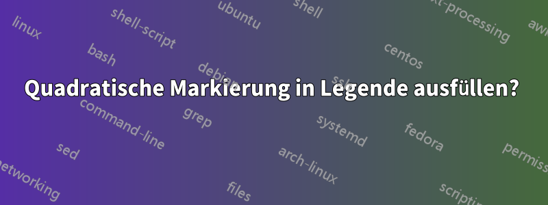 Quadratische Markierung in Legende ausfüllen?