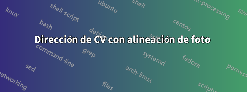 Dirección de CV con alineación de foto