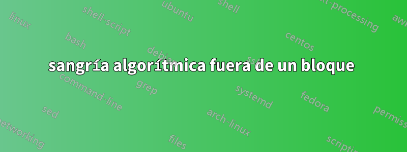 sangría algorítmica fuera de un bloque