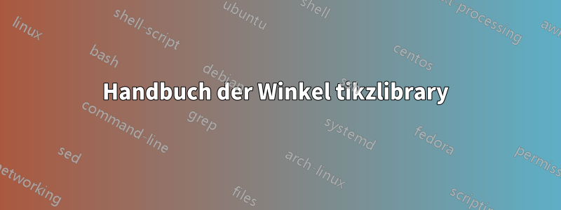 Handbuch der Winkel tikzlibrary 