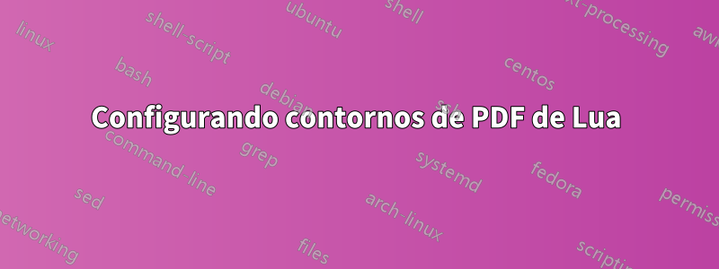 Configurando contornos de PDF de Lua