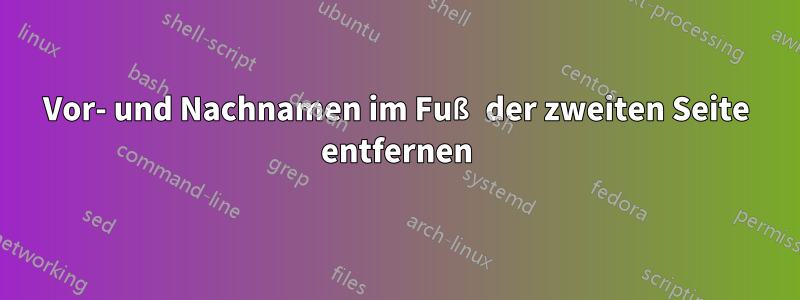 Vor- und Nachnamen im Fuß der zweiten Seite entfernen