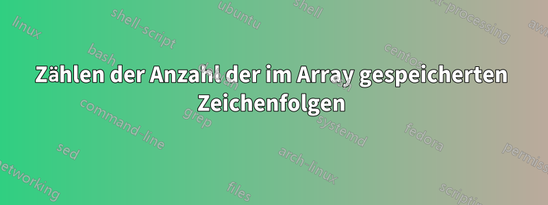 Zählen der Anzahl der im Array gespeicherten Zeichenfolgen