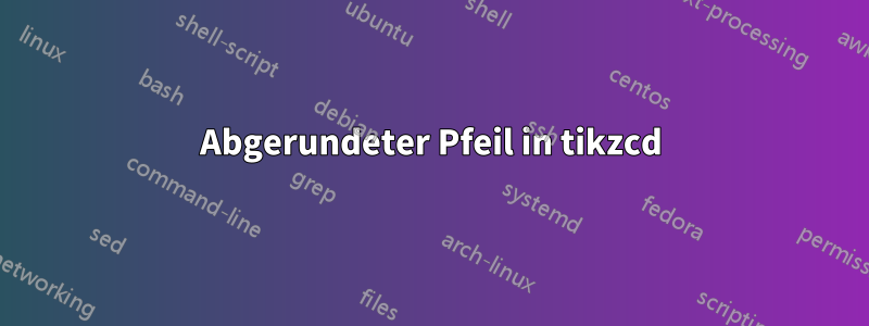 Abgerundeter Pfeil in tikzcd