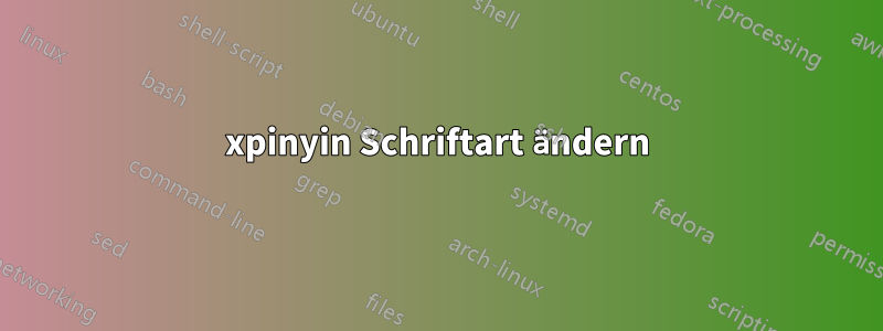 xpinyin Schriftart ändern