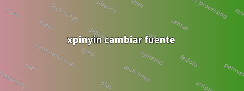 xpinyin cambiar fuente