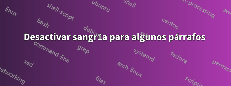 Desactivar sangría para algunos párrafos