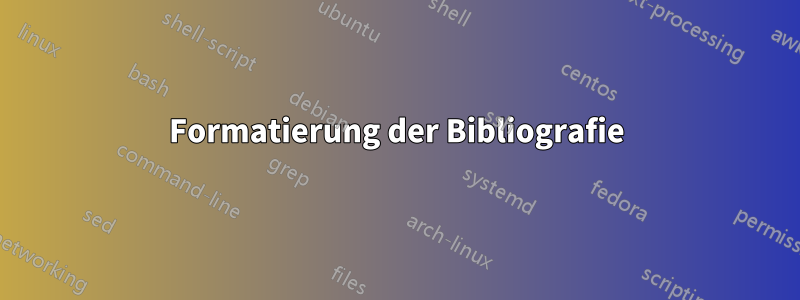 Formatierung der Bibliografie