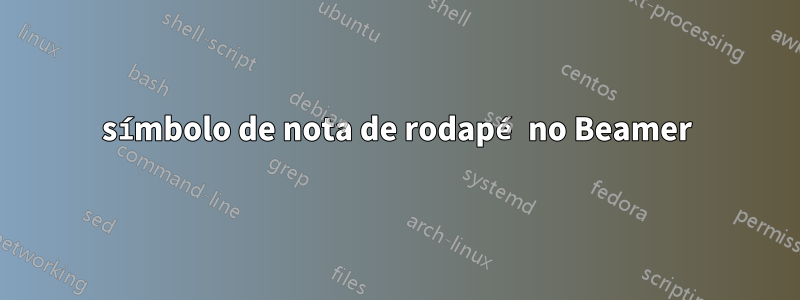 símbolo de nota de rodapé no Beamer