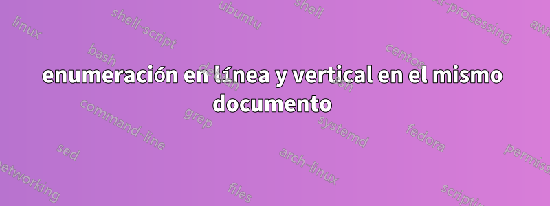 enumeración en línea y vertical en el mismo documento