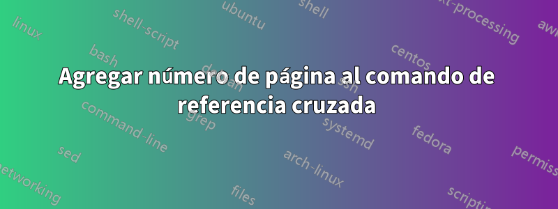 Agregar número de página al comando de referencia cruzada