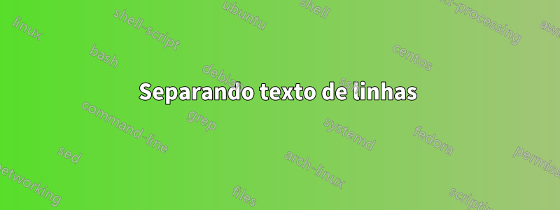 Separando texto de linhas