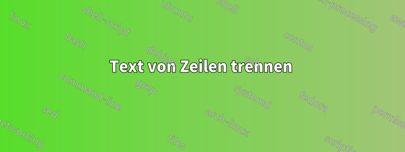 Text von Zeilen trennen