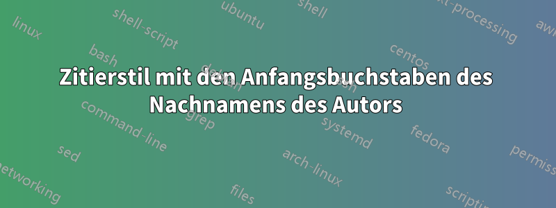 Zitierstil mit den Anfangsbuchstaben des Nachnamens des Autors