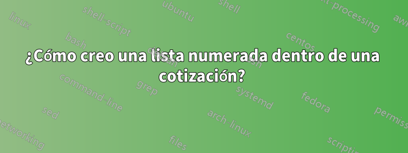 ¿Cómo creo una lista numerada dentro de una cotización?