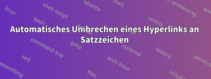 Automatisches Umbrechen eines Hyperlinks an Satzzeichen