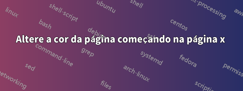 Altere a cor da página começando na página x