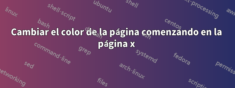 Cambiar el color de la página comenzando en la página x