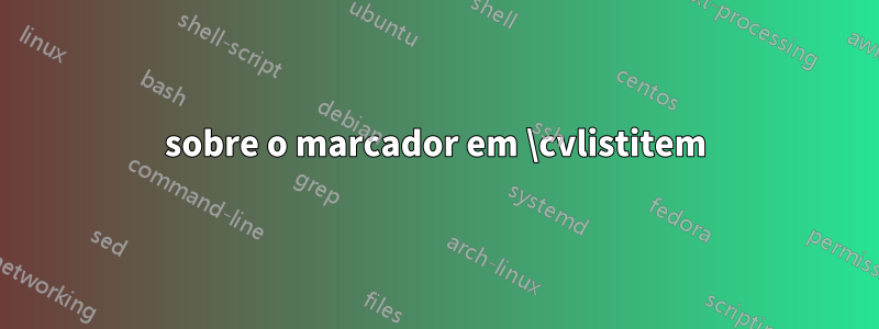 sobre o marcador em \cvlistitem