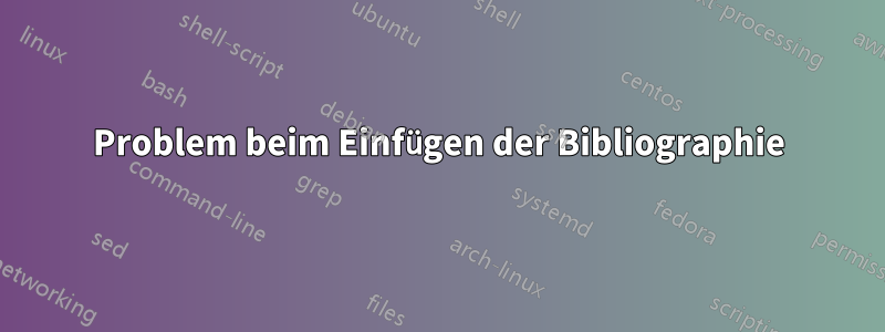 Problem beim Einfügen der Bibliographie