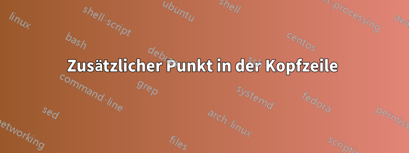 Zusätzlicher Punkt in der Kopfzeile