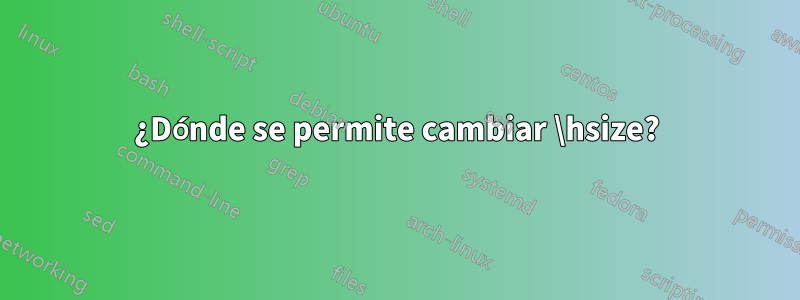 ¿Dónde se permite cambiar \hsize?