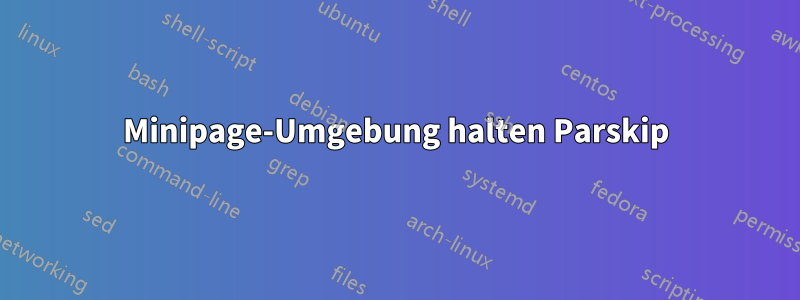 Minipage-Umgebung halten Parskip