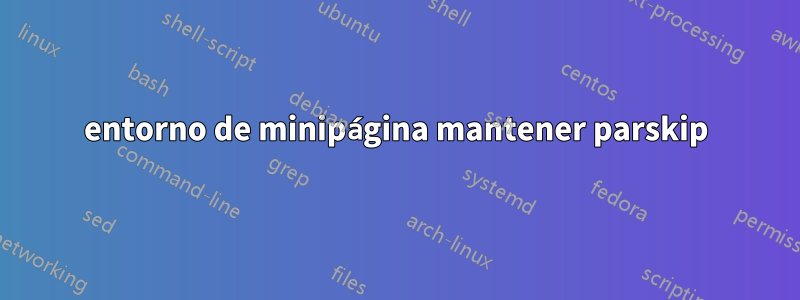 entorno de minipágina mantener parskip