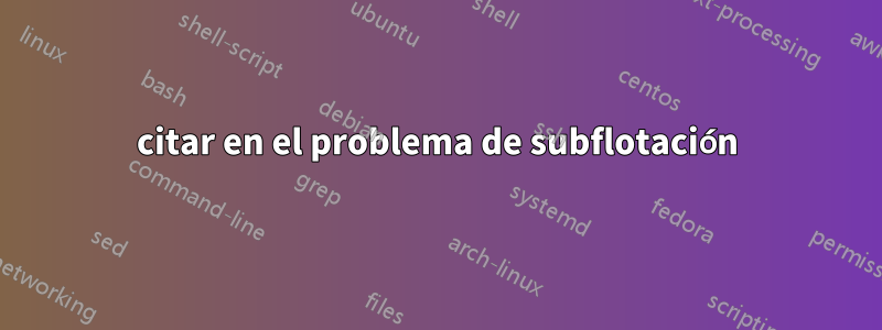 citar en el problema de subflotación