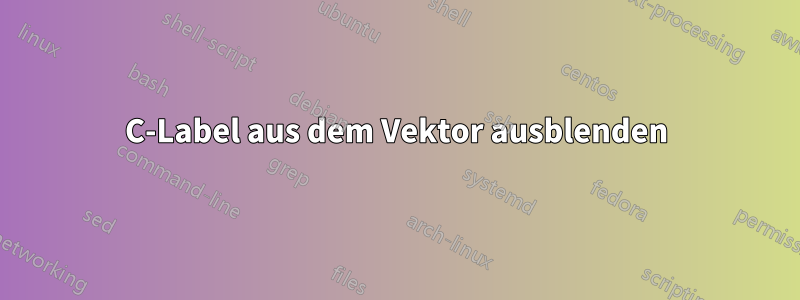 C-Label aus dem Vektor ausblenden