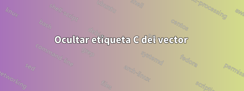 Ocultar etiqueta C del vector