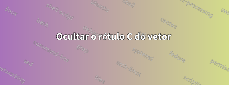 Ocultar o rótulo C do vetor
