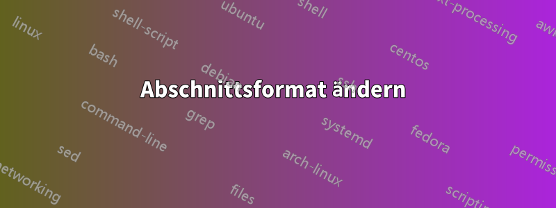 Abschnittsformat ändern 