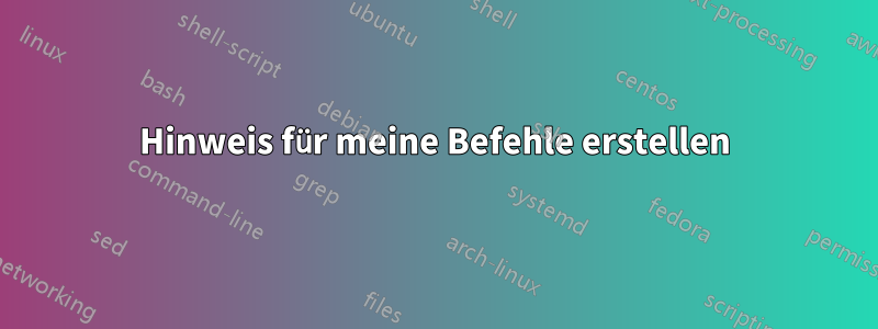 Hinweis für meine Befehle erstellen