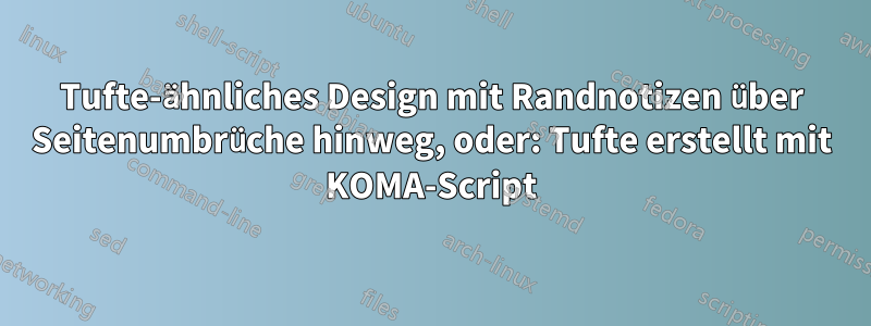 Tufte-ähnliches Design mit Randnotizen über Seitenumbrüche hinweg, oder: Tufte erstellt mit KOMA-Script