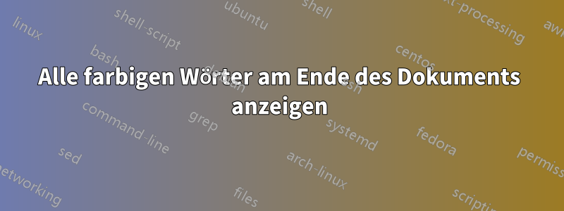 Alle farbigen Wörter am Ende des Dokuments anzeigen