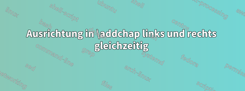 Ausrichtung in \addchap links und rechts gleichzeitig