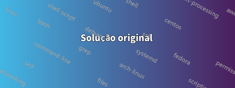 Solução original