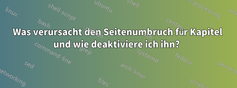 Was verursacht den Seitenumbruch für Kapitel und wie deaktiviere ich ihn? 