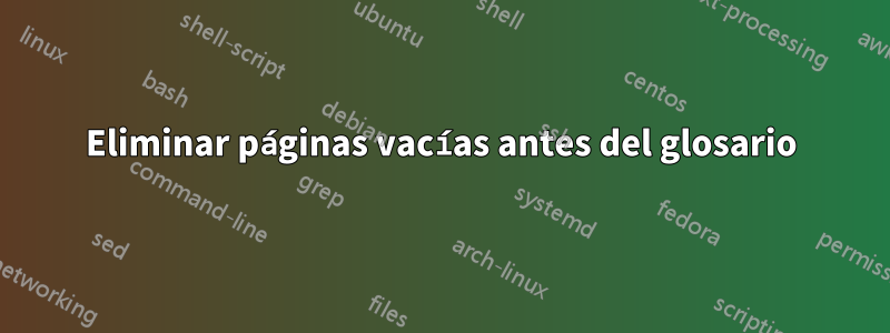 Eliminar páginas vacías antes del glosario